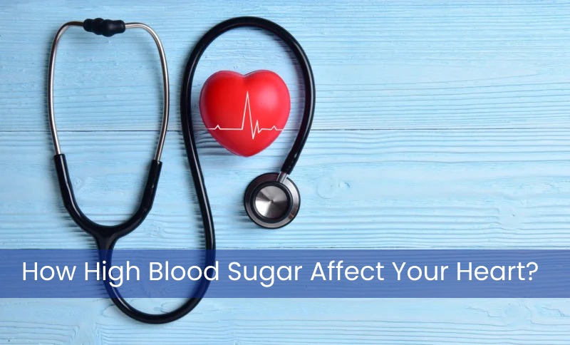 how-high-blood-sugar-affect-your-heart-health-at-homes